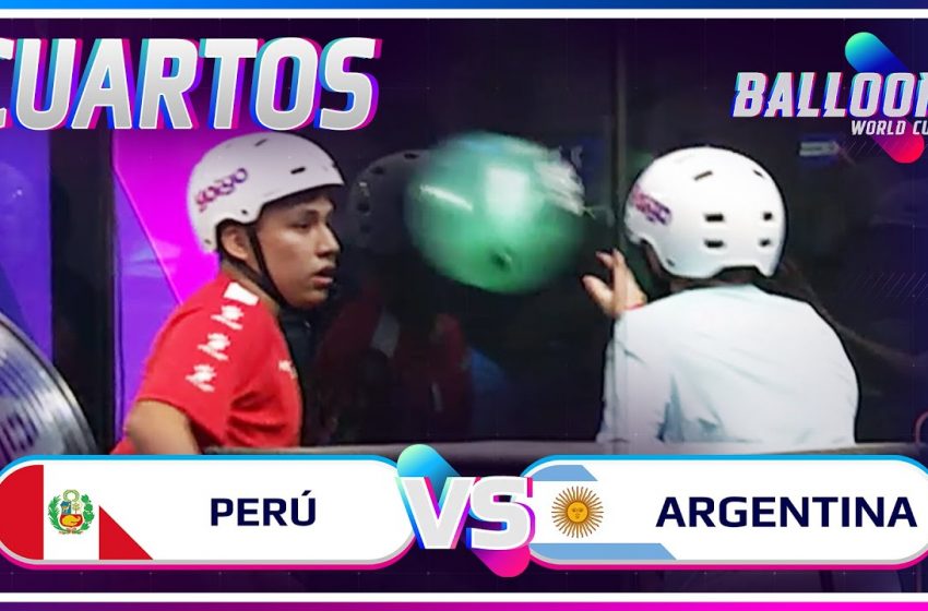  PERÚ VS ARGENTINA | CUARTOS BALLOON WORLD CUP
