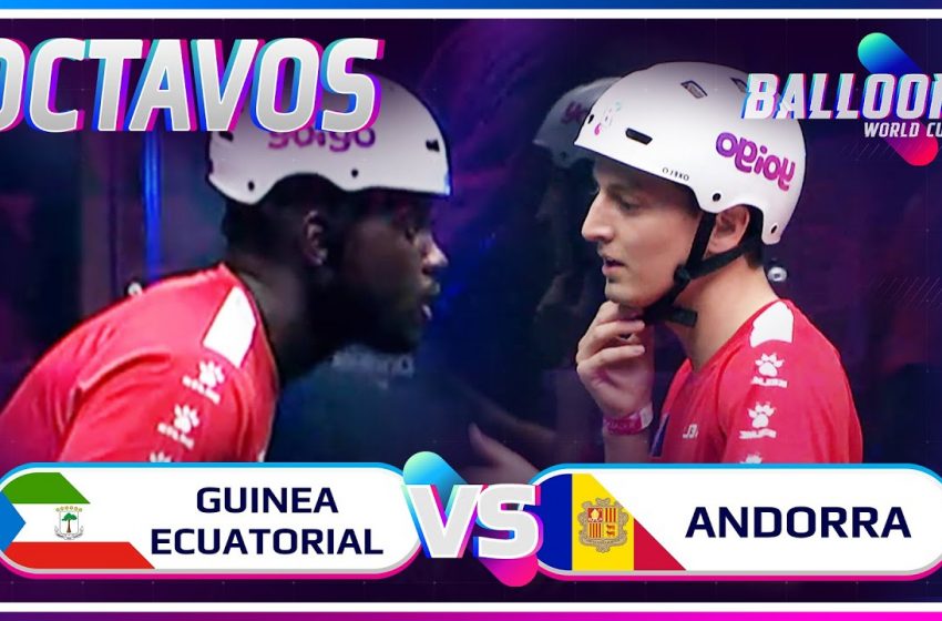  GUINEA ECUATORIAL VS ANDORRA | OCTAVOS BALLOON WORLD CUP
