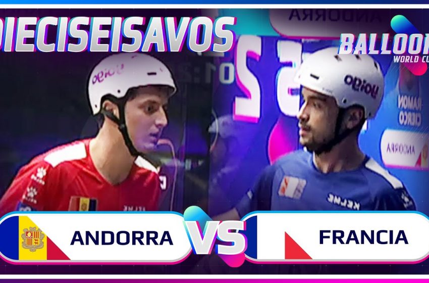  ANDORRA VS FRANCIA | DIECISEISAVOS BALLOON WORLD CUP
