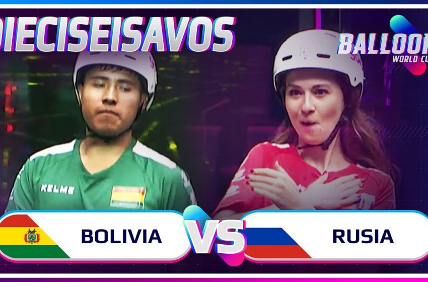  BOLIVIA VS RUSIA | DIECISEISAVOS BALLOON WORLD CUP