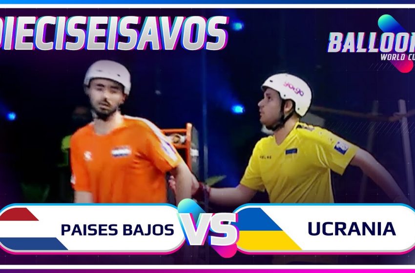  PAISES BAJOS VS UCRAINA / PORTUGAL VS ARMENIA  | DIECISEISAVOS BALLOON WORLD CUP