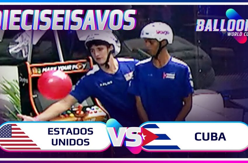  USA VS CUBA | DIECISEISAVOS BALLOON WORLD CUP