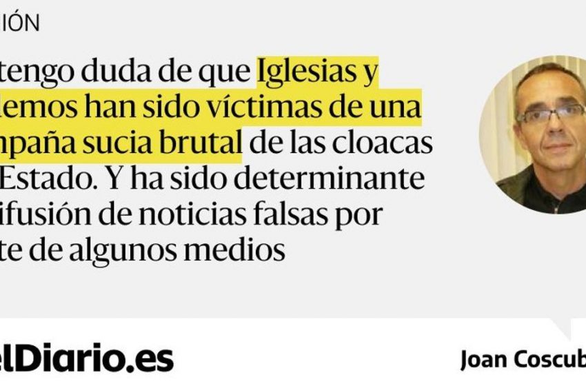  «No tengo ninguna duda de que Iglesias y Podemos han sido víctimas de una campaña sucia brutal de las cloacas del Estado…