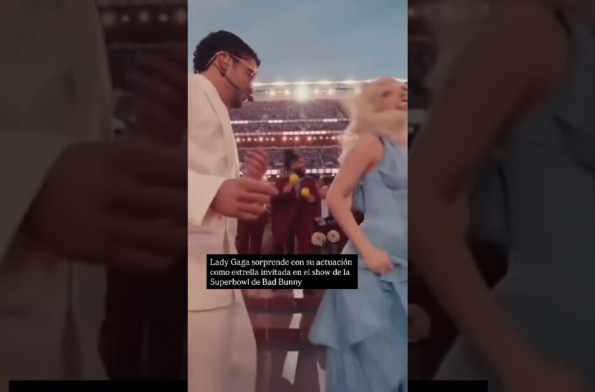  Actuación de Bad Bunny con Lady Gaga en el intermedio de la Super Bowl